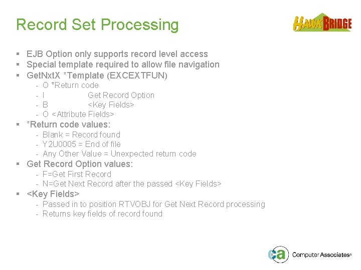 Record Set Processing § EJB Option only supports record level access § Special template