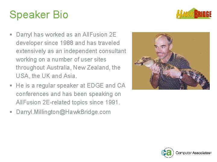 Speaker Bio § Darryl has worked as an All. Fusion 2 E developer since
