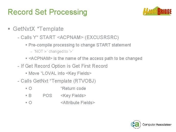 Record Set Processing § Get. Nxt. X *Template - Calls Y* START <ACPNAM> (EXCUSRSRC)