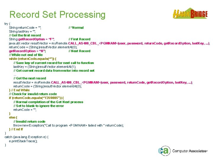 Record Set Processing try { String return. Code = “”; // *Normal String last.