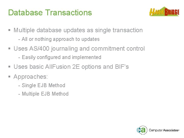 Database Transactions § Multiple database updates as single transaction - All or nothing approach