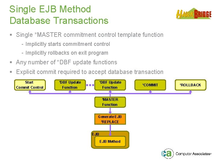 Single EJB Method Database Transactions § Single *MASTER commitment control template function - Implicitly