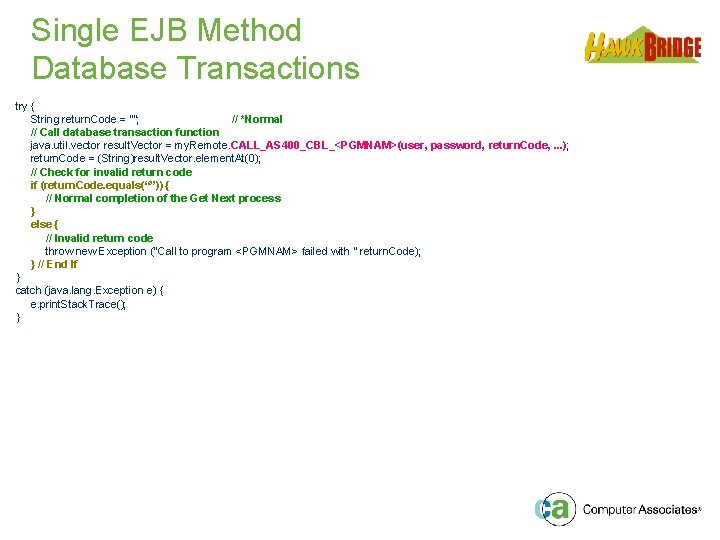 Single EJB Method Database Transactions try { String return. Code = “”; // *Normal