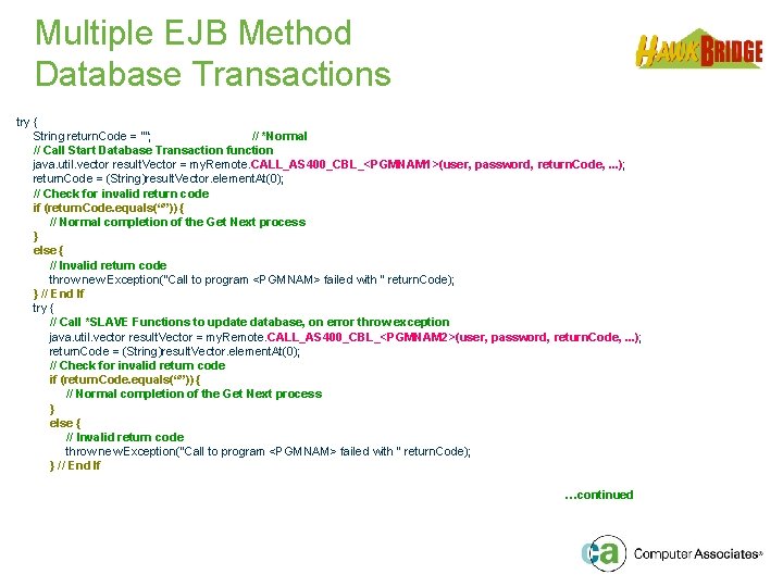 Multiple EJB Method Database Transactions try { String return. Code = “”; // *Normal