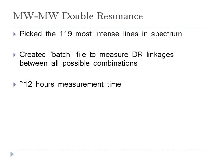 MW-MW Double Resonance Picked the 119 most intense lines in spectrum Created “batch” file