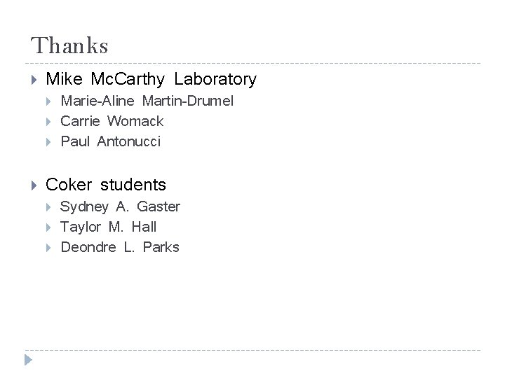 Thanks Mike Mc. Carthy Laboratory Marie-Aline Martin-Drumel Carrie Womack Paul Antonucci Coker students Sydney