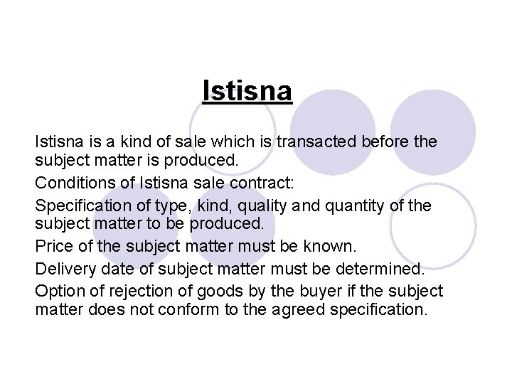 Istisna is a kind of sale which is transacted before the subject matter is