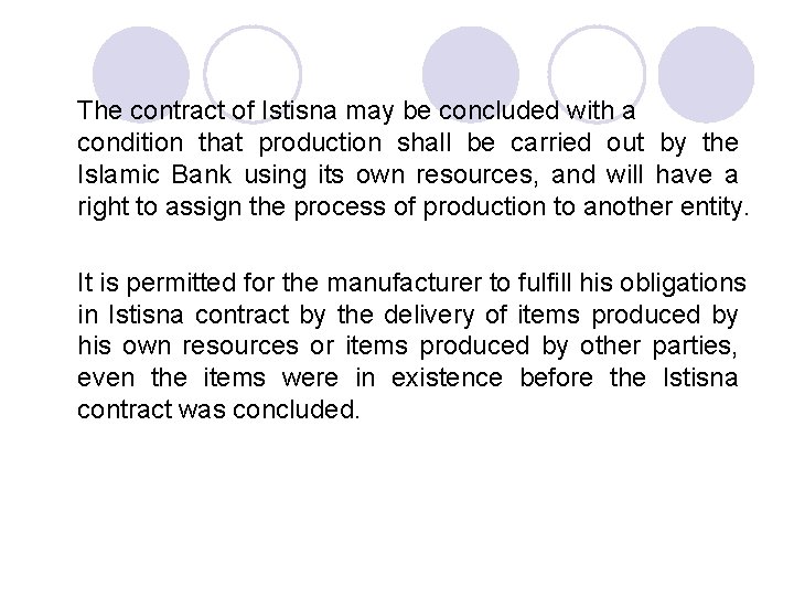 The contract of Istisna may be concluded with a condition that production shall be