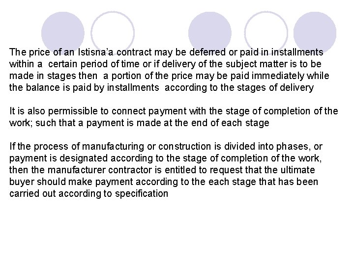 The price of an Istisna’a contract may be deferred or paid in installments within