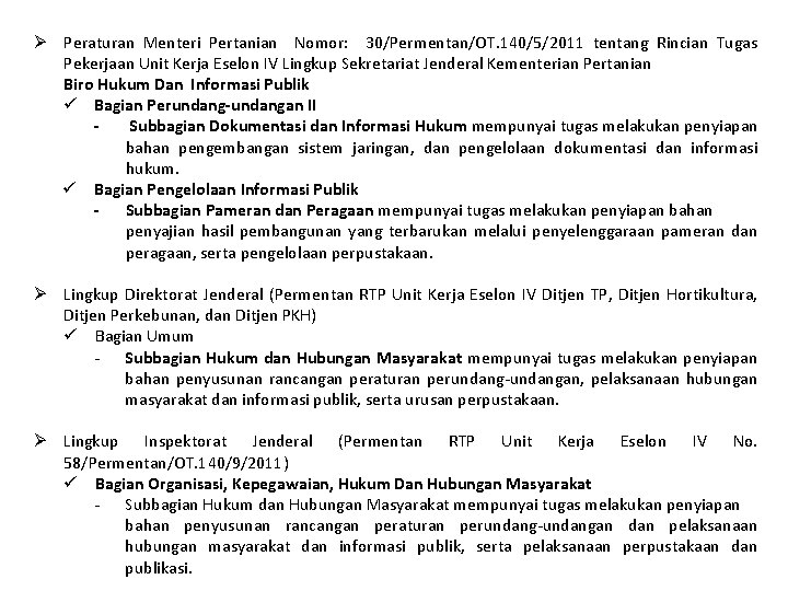 Ø Peraturan Menteri Pertanian Nomor: 30/Permentan/OT. 140/5/2011 tentang Rincian Tugas Pekerjaan Unit Kerja Eselon