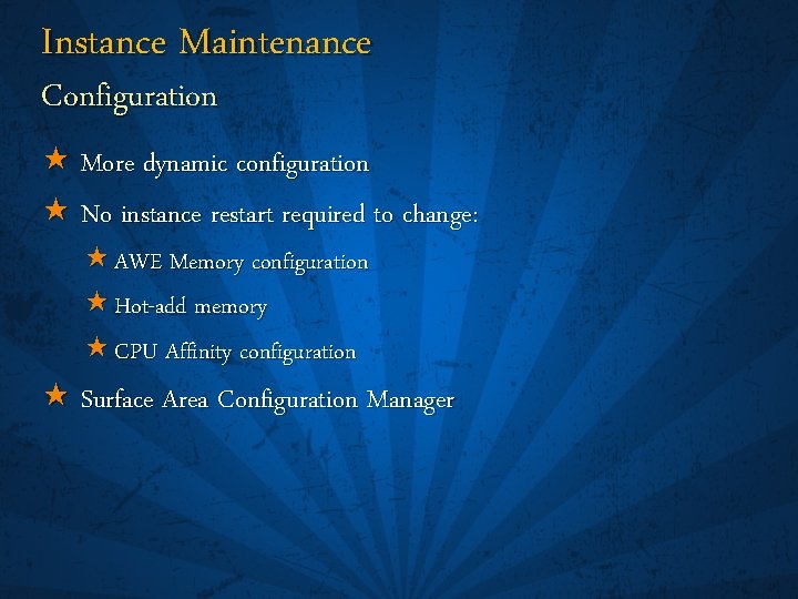 Instance Maintenance Configuration « More dynamic configuration « No instance restart required to change: