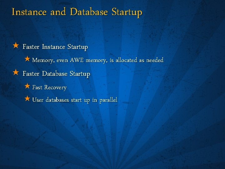 Instance and Database Startup « Faster Instance Startup « Memory, even AWE memory, is