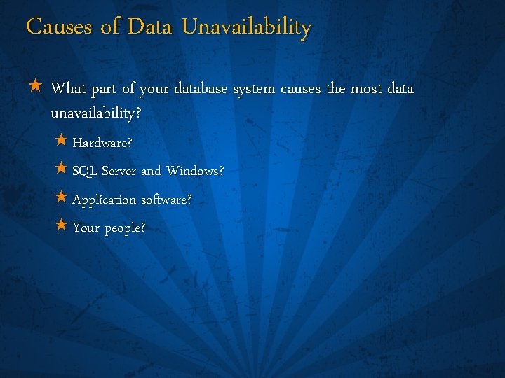 Causes of Data Unavailability « What part of your database system causes the most