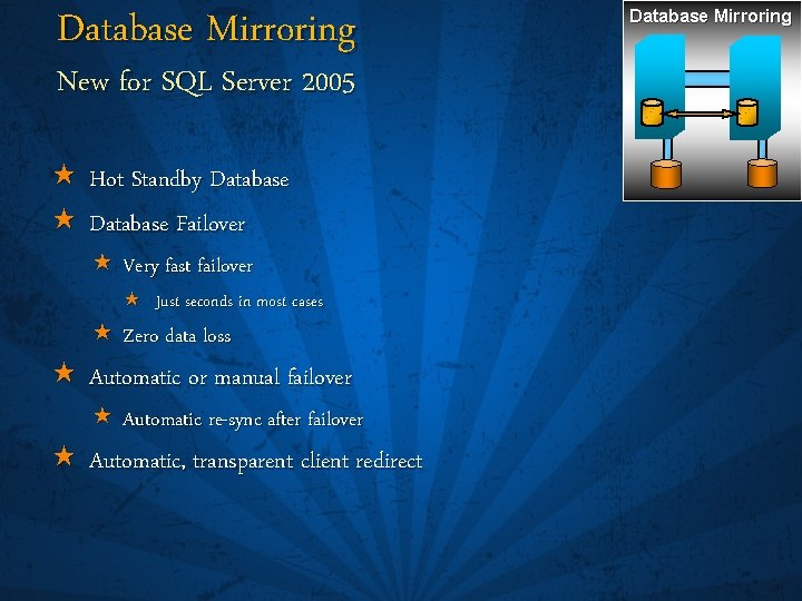 Database Mirroring New for SQL Server 2005 « « Hot Standby Database Failover «