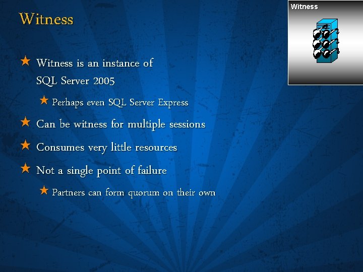 Witness « Witness is an instance of SQL Server 2005 « Perhaps even SQL