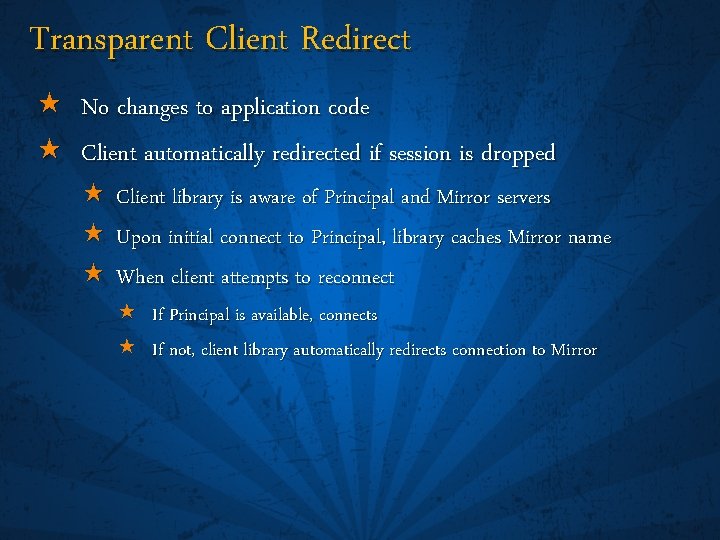 Transparent Client Redirect « No changes to application code « Client automatically redirected if