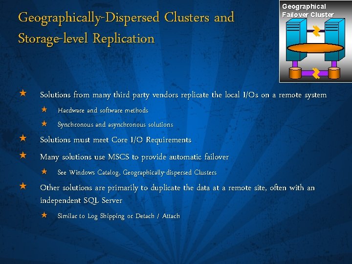 Geographically-Dispersed Clusters and Storage-level Replication Geographical Failover Cluster « Solutions from many third party