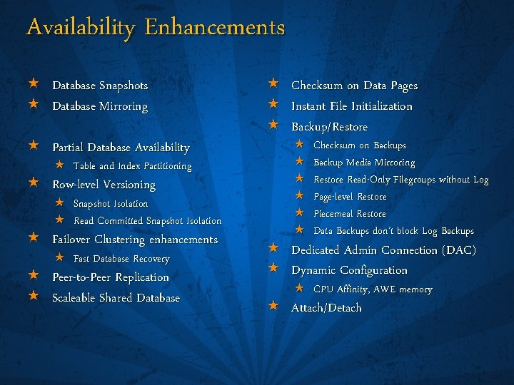 Availability Enhancements « Database Snapshots « Database Mirroring « Partial Database Availability « Table