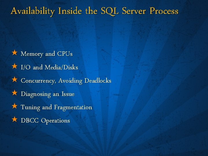 Availability Inside the SQL Server Process « Memory and CPUs « I/O and Media/Disks