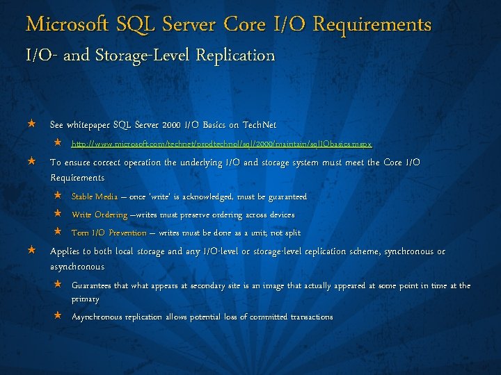 Microsoft SQL Server Core I/O Requirements I/O- and Storage-Level Replication « See whitepaper SQL