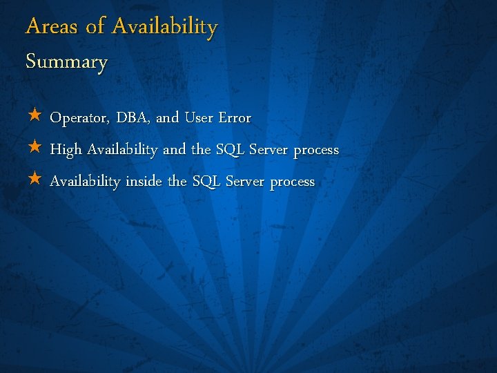 Areas of Availability Summary « Operator, DBA, and User Error « High Availability and