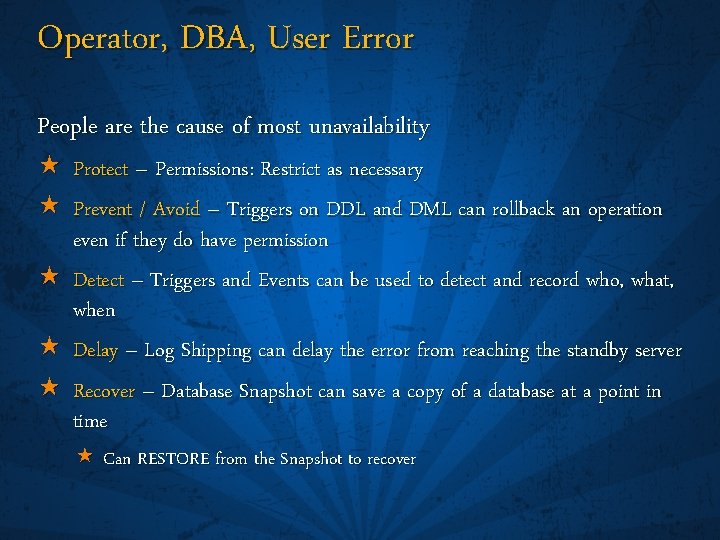 Operator, DBA, User Error People are the cause of most unavailability « « Protect
