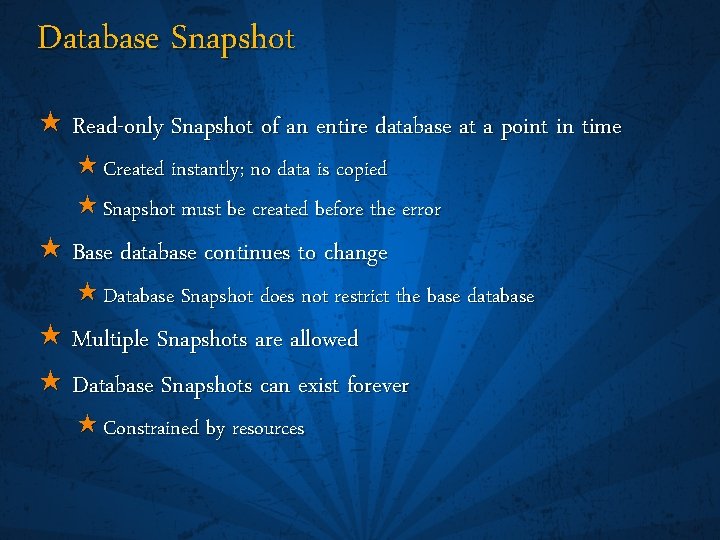 Database Snapshot « Read-only Snapshot of an entire database at a point in time