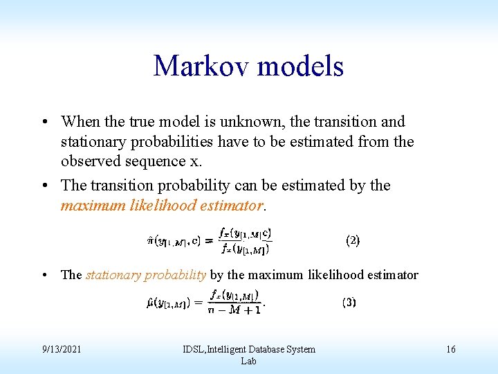 Markov models • When the true model is unknown, the transition and stationary probabilities