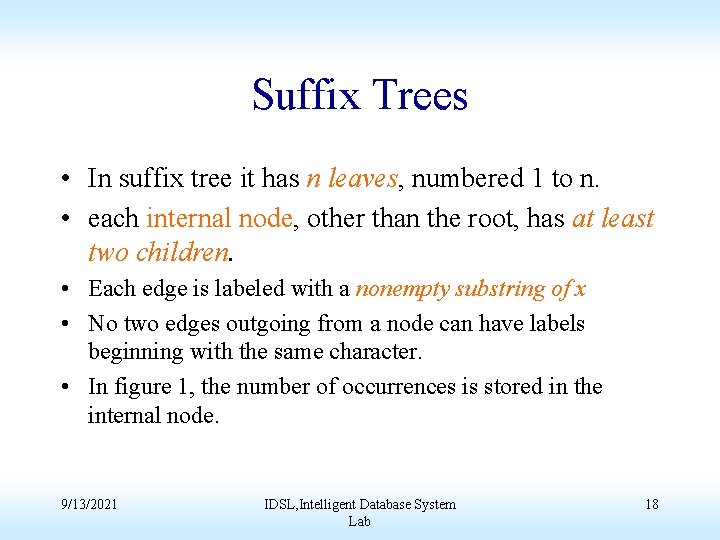 Suffix Trees • In suffix tree it has n leaves, numbered 1 to n.