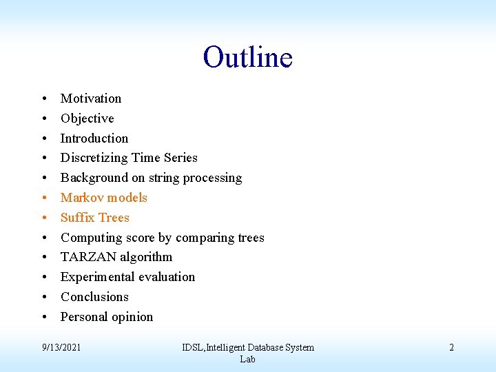 Outline • • • Motivation Objective Introduction Discretizing Time Series Background on string processing