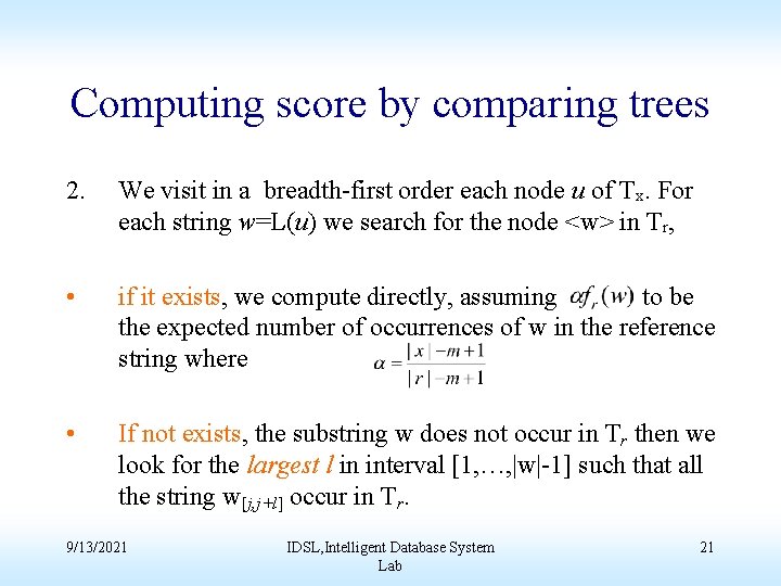 Computing score by comparing trees 2. We visit in a breadth-first order each node