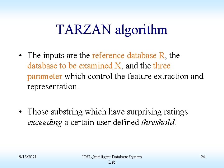 TARZAN algorithm • The inputs are the reference database R, the database to be
