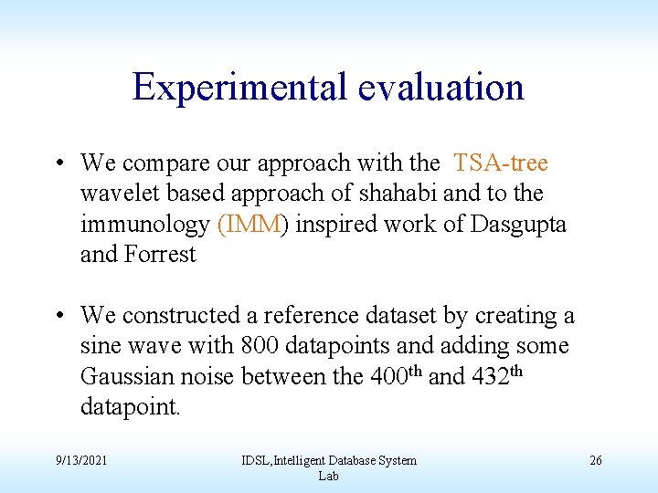 Experimental evaluation • We compare our approach with the TSA-tree wavelet based approach of