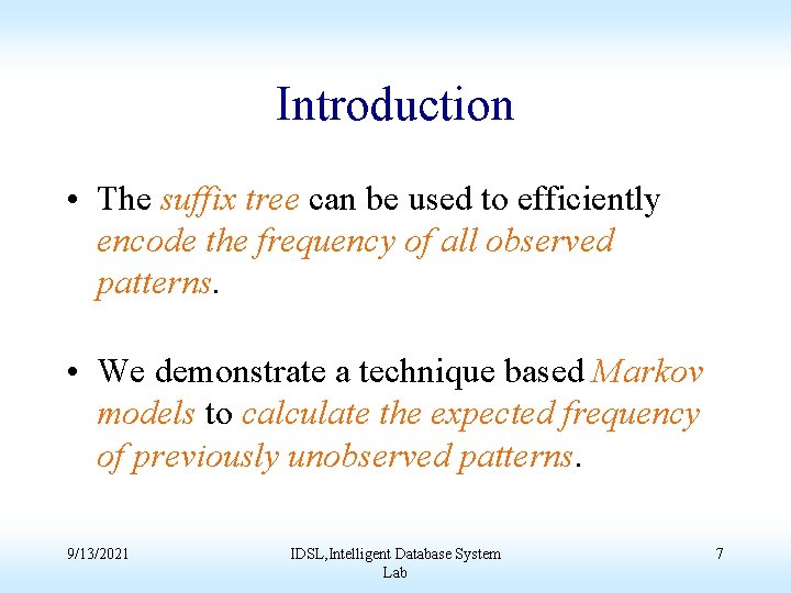 Introduction • The suffix tree can be used to efficiently encode the frequency of