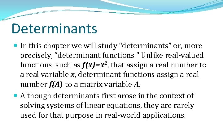 Determinants In this chapter we will study “determinants” or, more precisely, “determinant functions. ”