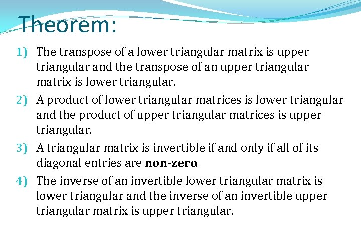 Theorem: 1) The transpose of a lower triangular matrix is upper triangular and the