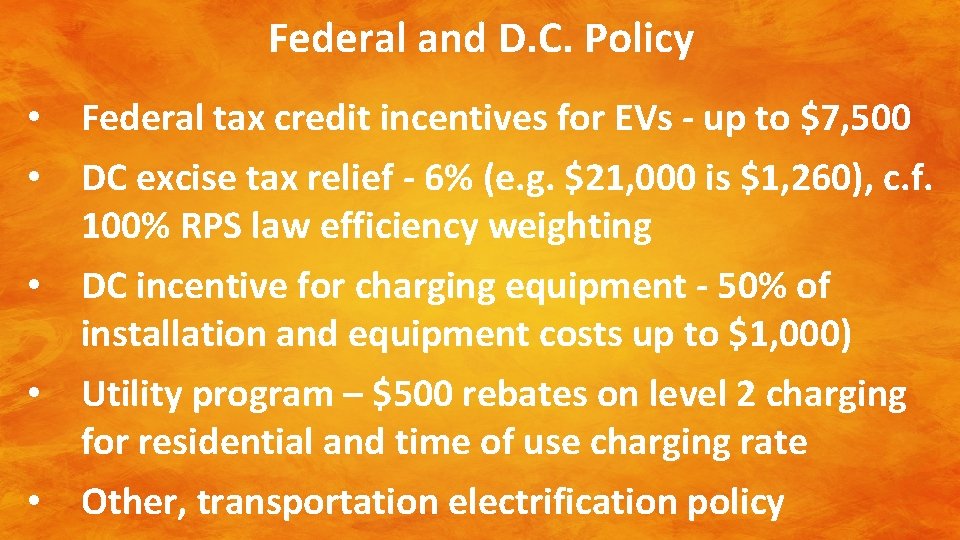 Federal and D. C. Policy • Federal tax credit incentives for EVs - up