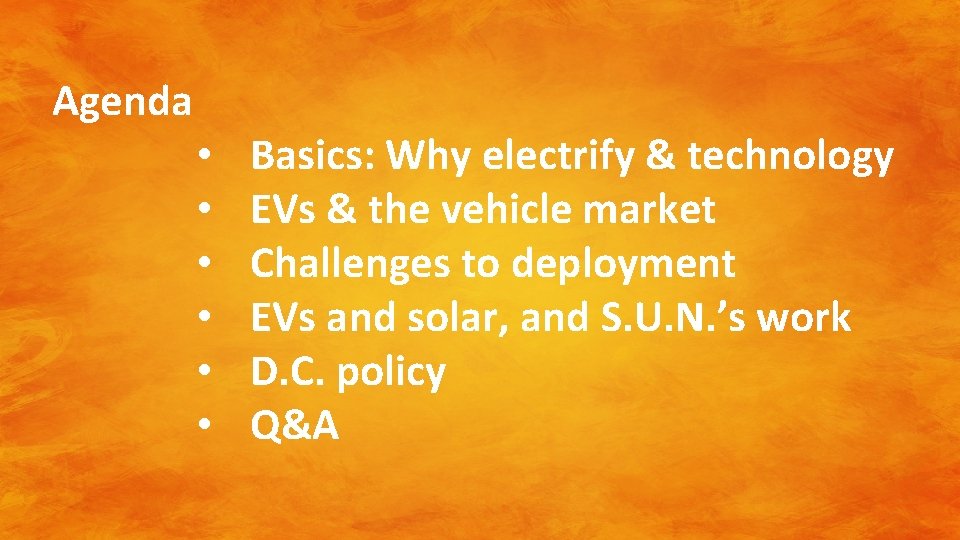 Agenda • • • Basics: Why electrify & technology EVs & the vehicle market