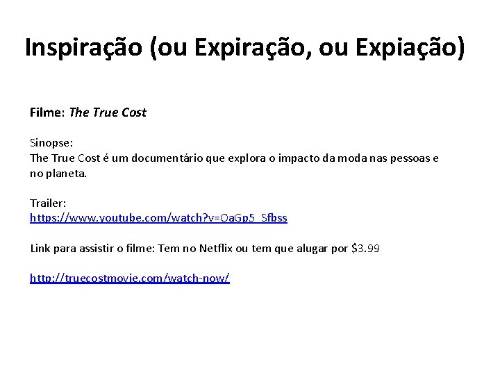 Inspiração (ou Expiração, ou Expiação) Filme: The True Cost Sinopse: The True Cost é