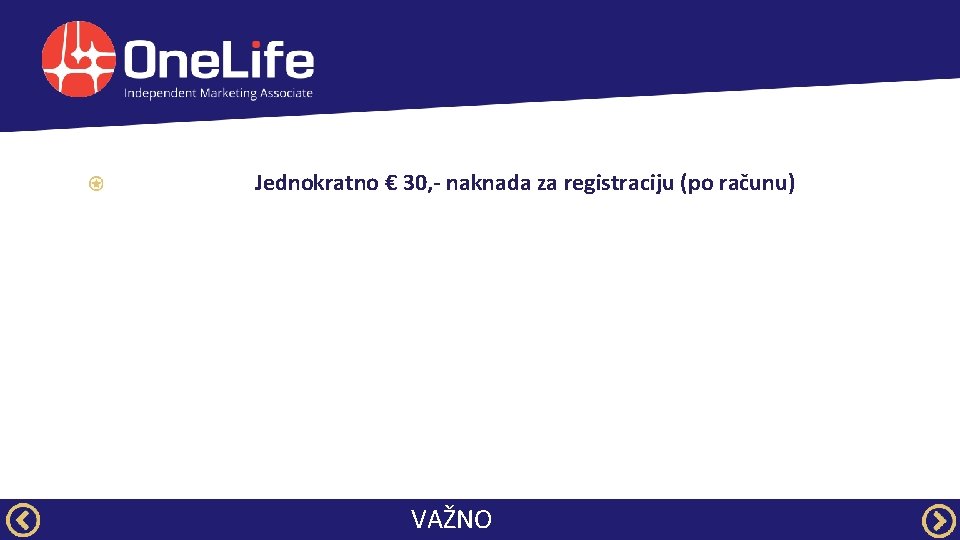 Jednokratno € 30, - naknada za registraciju (po računu) VAŽNO 