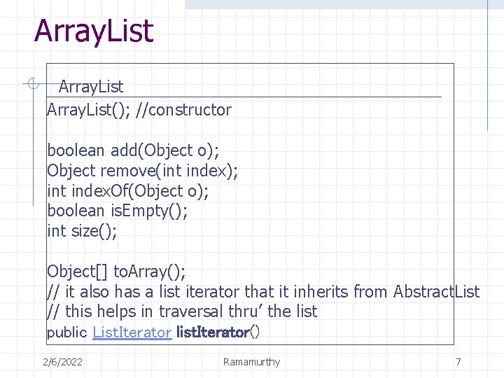 Array. List(); //constructor boolean add(Object o); Object remove(int index); int index. Of(Object o); boolean Array. List(); //constructor boolean add(Object o); Object remove(int index); int index. Of(Object o); boolean
