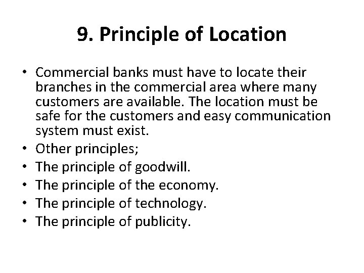 9. Principle of Location • Commercial banks must have to locate their branches in