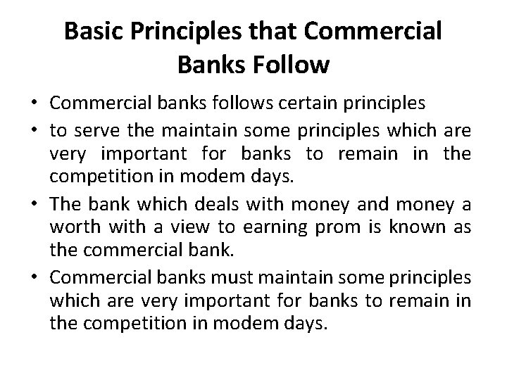 Basic Principles that Commercial Banks Follow • Commercial banks follows certain principles • to