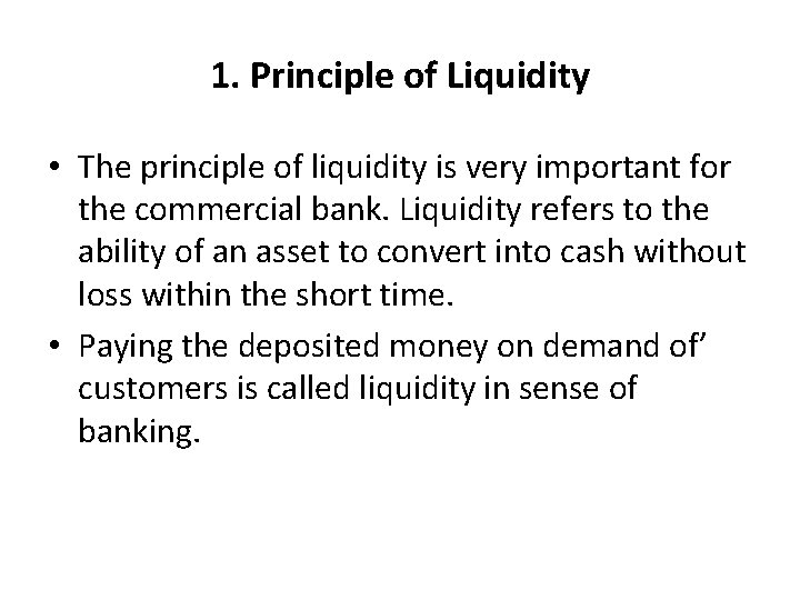 1. Principle of Liquidity • The principle of liquidity is very important for the