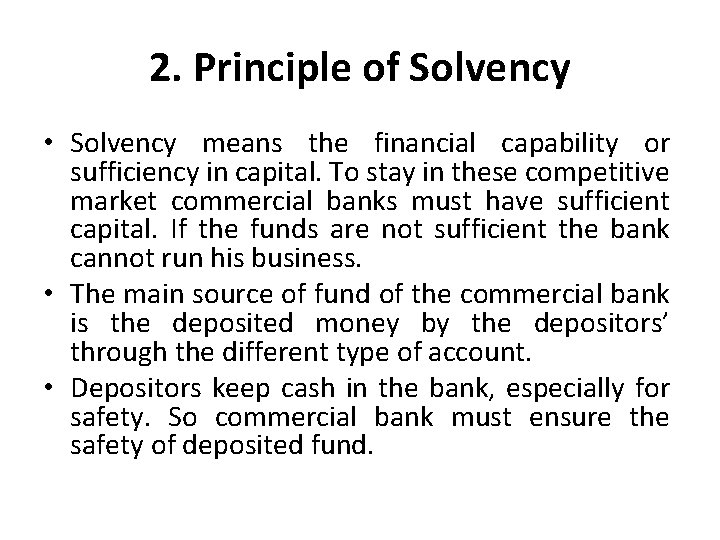 2. Principle of Solvency • Solvency means the financial capability or sufficiency in capital.