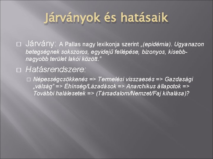 Járványok és hatásaik � Járvány: A Pallas nagy lexikonja szerint „(epidémia). Ugyanazon betegségnek sokszoros,