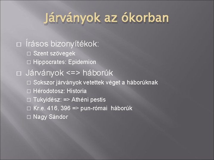 Járványok az ókorban � Írásos bizonyítékok: Szent szövegek � Hippocrates: Epidemion � � Járványok