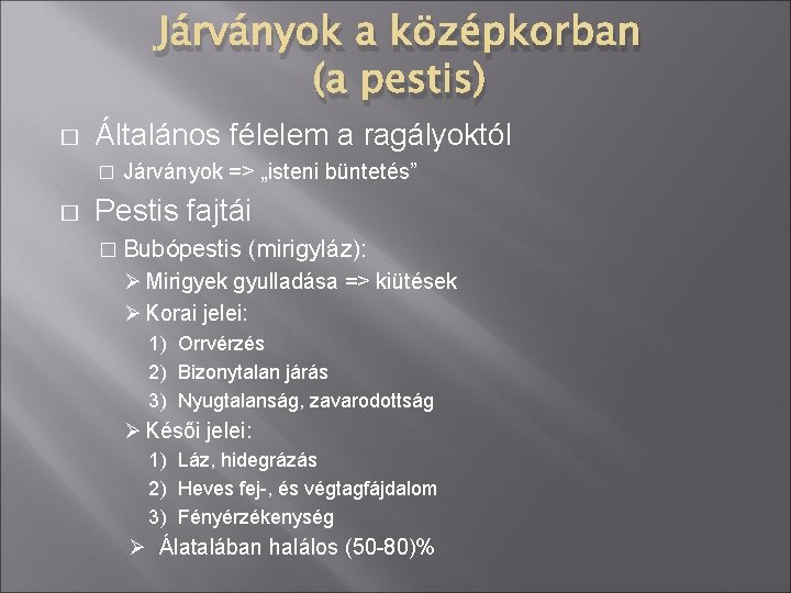 Járványok a középkorban (a pestis) � Általános félelem a ragályoktól � � Járványok =>