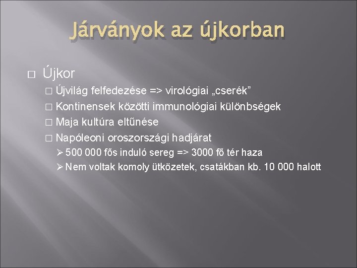 Járványok az újkorban � Újkor � Újvilág felfedezése => virológiai „cserék” � Kontinensek közötti