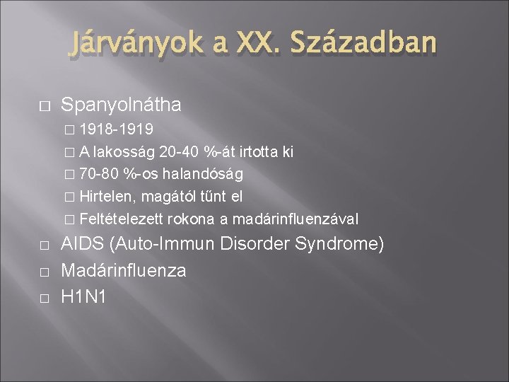 Járványok a XX. Században � Spanyolnátha � 1918 -1919 �A lakosság 20 -40 %-át